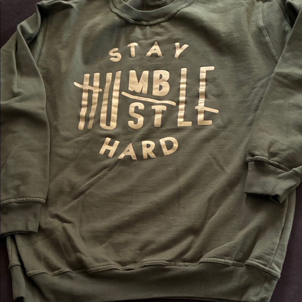 Stay Humble Hustle Hard Green Sweatshirt